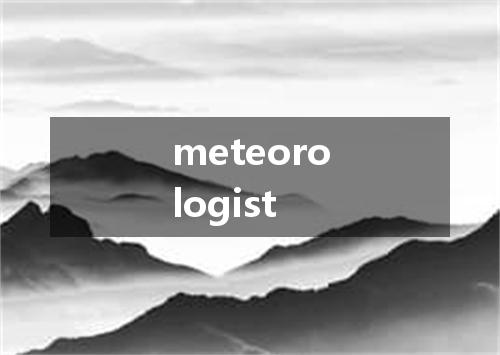meteorologist是什么意思